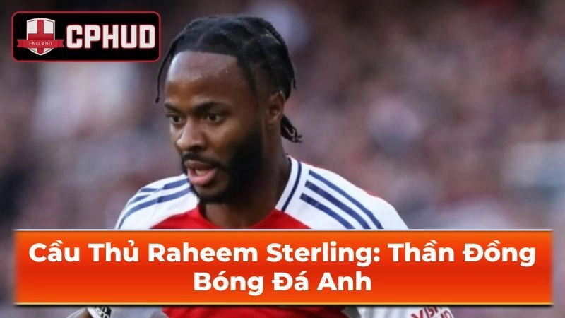 Thông tin cá nhân Raheem Sterling