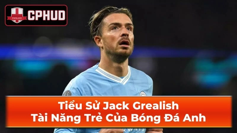 Thành tích của Jack Grealish